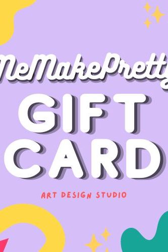 Me Make Pretty Gift Card